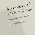 Kierkegaard’s Living-Room: Between Faith and History in Philosophical Fragments