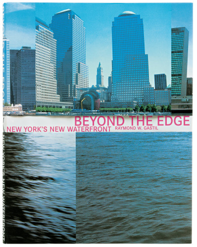 Beyond the Edge: New York’s New Waterfront book