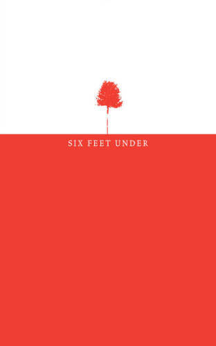 Six Feet Under: Better Living Through Death