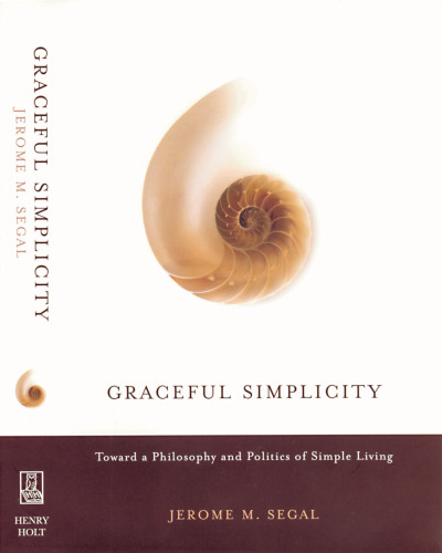 Graceful Simplicity: Toward a Philosophy and Politics of Living Simply