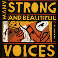 Many Strong and Beautiful Voices