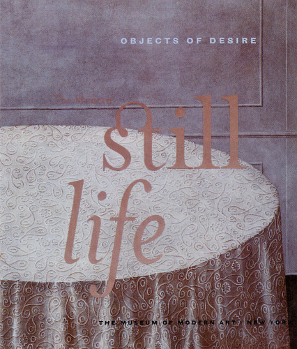 Objects of Desire: The Modern Still Life