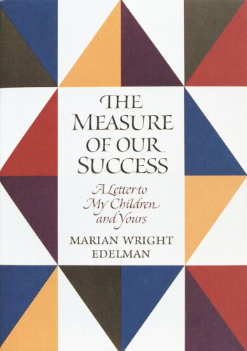 The Measure of Our Success: A Letter to My Children and Yours 