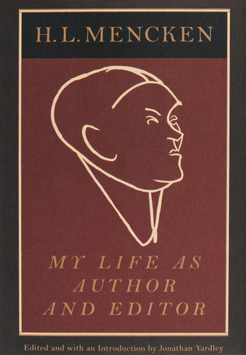H. L. Mencken: My Life as Author and Editor