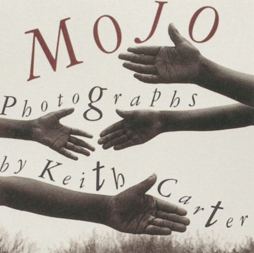 MOJO: Photographs by Keith Carter