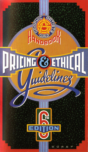Graphic Artists Guild Pricing and Ethical Guidelines Handbook, 6th Edition