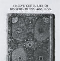 Twelve Centuries of Bookbindings, 400-1600