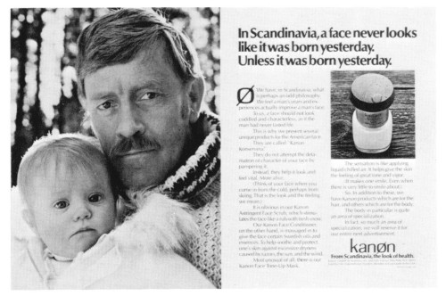 In Scandinavia, a face never looks like it was born yesterday.