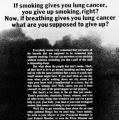 "If smoking gives you lung cancer..."