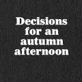Decisions for an Autumn Afternoon, flip-book