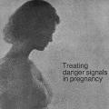 Treating danger signals in pregnancy, pamphlet