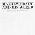 Matthew Brady and His World