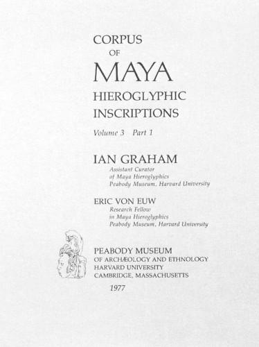 Corpus of Maya Hieroglyphic Inscriptions, Volume 2, Part 1