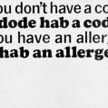 “You don’t have a cold! I dode hab a code?”