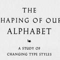 The Shaping of Our Alphabet