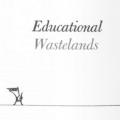 Educational Wastelands