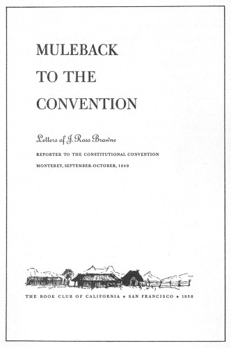 Muleback to the Convention: Letters of J. Ross Browne
