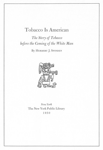 Tobacco is American: The Story of Tobacco before the Coming of the White Man (Arents Tobacco Collection\, Publication No. 2) 