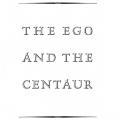 The Ego and the Centaur
