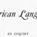 Supplement Two, The American Language, An inquiry into the development of English in the United States