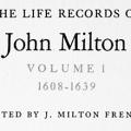 The Life Records of John Milton, Volume I, 1608-1639