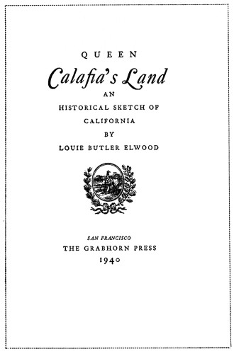 Queen Calafia’s Land, An Historical Sketch of California