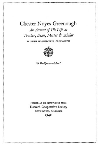 Chester Noyes Greenough: An Account of His Life as Teacher, Dean, Master & Scholar