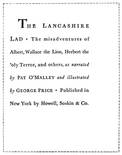 The Lancashire Lad: The Misadventures of Albert, Wallace the Lion, Herbert the ’oly Terror, and others