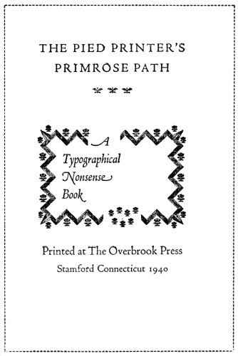 The Pied Printer’s Primrose Path, A Typographical Nonsense Book