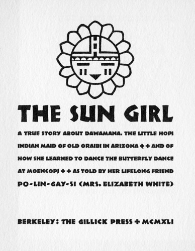 The Sun Girl. A True Story about Dawamana, the Little Hopi Indian Maid of Gold Oraibi in Arizona, and of How She Learned to Dance the Butterfly Dance at Moencopi, as told by her lifelong friend Po-Lin-Gay-Si (Mrs. Elizabeth White)