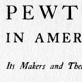 Pewter in America, Its Makers and Their Marks