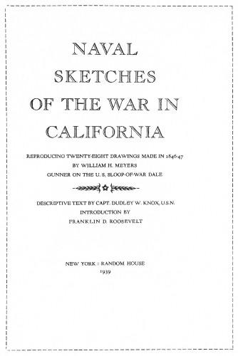 Naval Sketches of the War in California, Reproducing Twenty-Eight Drawings made in 1846–47 by William H. Meyers, Gunner on the U.S. Sloop-of-War Dale