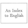An Index to English, A Handbook of Current Usage and Style by Porter G. Perrin of Colgate University