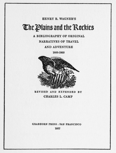 The Plains and the Rockies, A Bibliography of Original Narratives of Travel and Adventure, 1800–1865