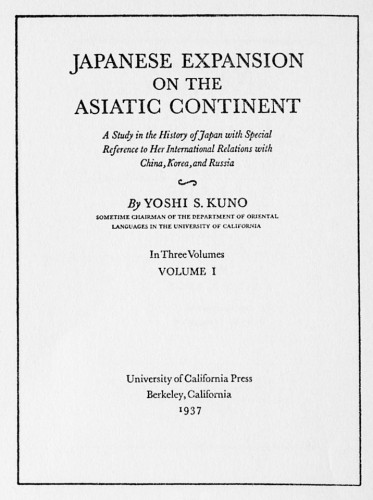 Japanese Expansion on the Asiatic Continent, A Study in the History of Japan with special reference to her international relations with China, Korea, and Russia
