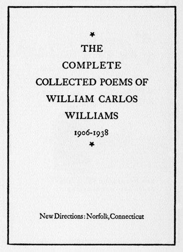 The Complete Collected Poems of William Carlos Williams, 1906–1938
