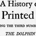 A History of the Printed Book, being the Third Number of the Dolphin