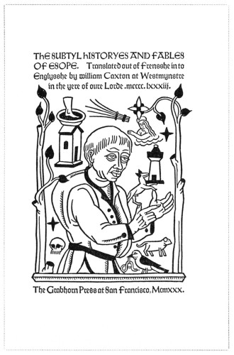 The Subtyl Historyes and Fables of Esope: Translated out of Frensshe into Englysshe by William Caxton at Westmynstre in the yere of oure Lorde MCCCCLXXXIII