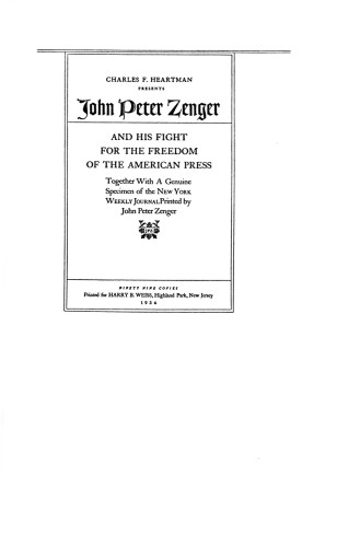 John Peter Zenger, and His Fight for the Freedom of the American Press  Together with a Genuine Specimen of the New York Weekly Journal printed by John Peter Zenger 