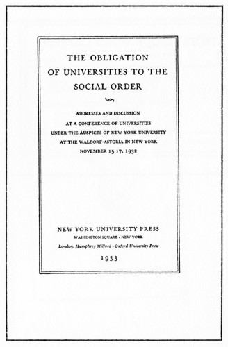 The Obligation of Universities to the Social Order, Addresses and Discussion at a Conference of Universities Under the Auspices of New York University at the Waldorf-Astoria in New York, November 15–17, 1932