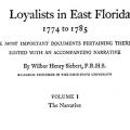 Loyalists in East Florida—The Narrative (vol. 1)  1774 to 1785, The Most Important Documents Pertaining Thereto