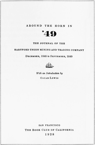 Around the Horn in ’49: The Journal of The Hartford Union Mining and Trading Company, December, 1848 to September, 1849, With an Introduction by Oscar Lewis