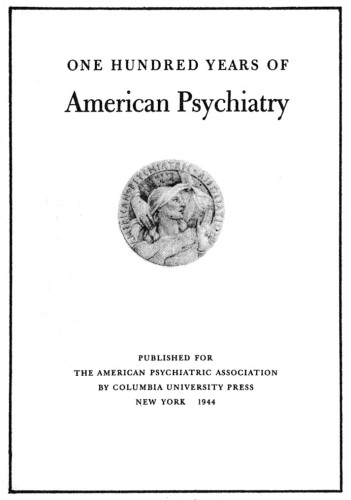 One Hundred Years of American Psychiatry 1844–1944