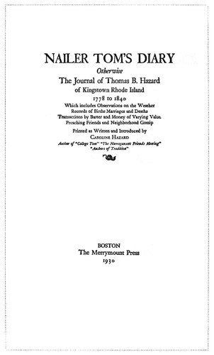 Nailer Tom’s Diary, otherwise the Journal of Thomas B. Hazard 1778 to 1840, Printed as Written and Introduced by Caroline Hazard