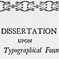 A Dissertation upon English Typographical Founders and Founderies