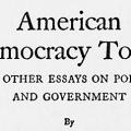 American Democracy Today, and Other Essays on Politics and Government