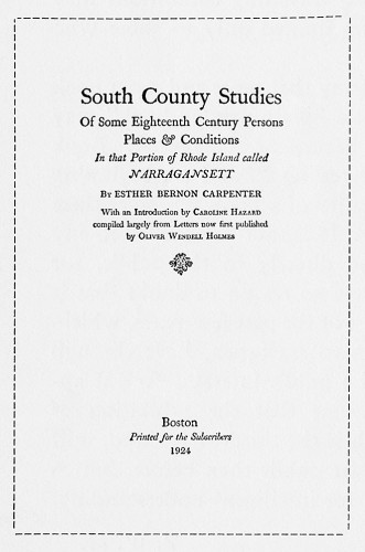 South County Studies of Some Eighteenth Century Persons, Places & Conditions in the Portion of Rhode Island Called Narragansett