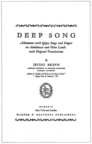 Deep Song: Adventures with Gypsy Songs and Singers in Andalusia and Other Lands, with Original Translations