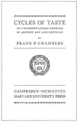Cycles of Taste: An Unacknowledged Problem in Ancient Art and Criticism