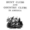 Hunt Clubs and Country Clubs in America